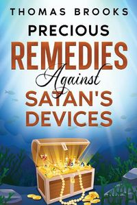 Cover image for Precious Remedies Against Satan's Devices