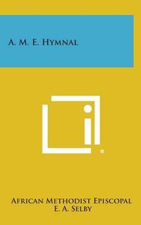 Cover image for A. M. E. Hymnal