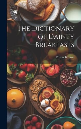 Cover image for The Dictionary of Dainty Breakfasts