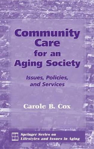 Cover image for Community Care for an Aging Society: Issues, Policies, and Services