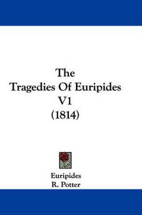 Cover image for The Tragedies of Euripides V1 (1814)