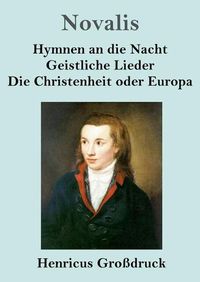 Cover image for Hymnen an die Nacht / Geistliche Lieder / Die Christenheit oder Europa (Grossdruck)