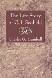 Cover image for The Life Story of C. I. Scofield