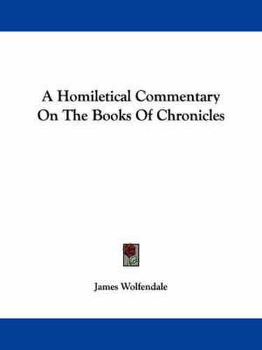 Cover image for A Homiletical Commentary on the Books of Chronicles