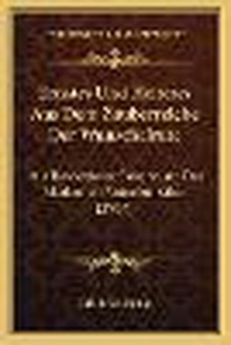 Ernstes Und Heiteres Aus Dem Zauberreiche Der Wunschelrute: Mit Besonderer Beachtung Der Modernen Rutenkunstler (1907)