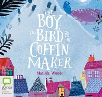 Cover image for The Boy, the Bird and the Coffin Maker