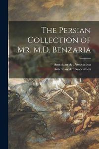 Cover image for The Persian Collection of Mr. M.D. Benzaria