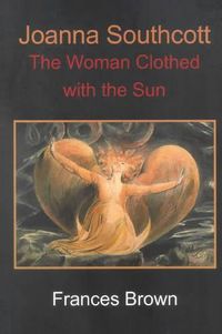 Cover image for Joanna Southcott: The Woman Clothed with the Sun