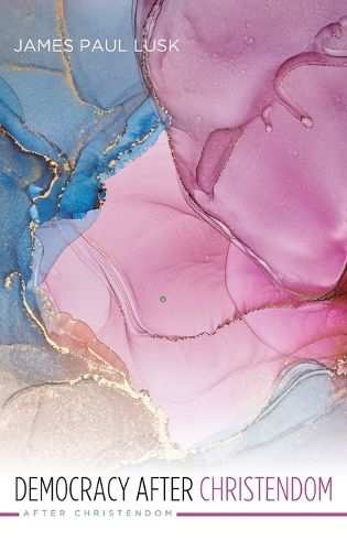 Cover image for Democracy After Christendom