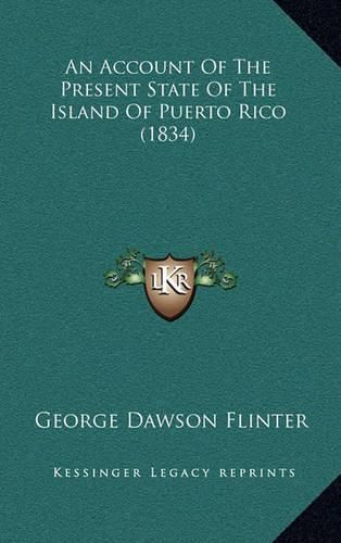 Cover image for An Account of the Present State of the Island of Puerto Rico (1834)