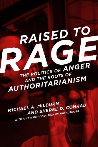 Cover image for Raised to Rage: The Politics of Anger and the Roots of Authoritarianism