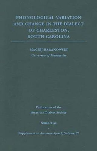 Phonological Variation and Change in the Dialect of Charleston, South Carolina