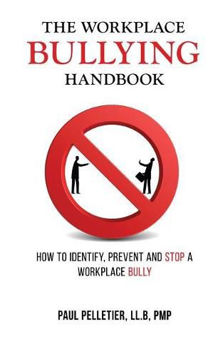 Cover image for The Workplace Bullying Handbook: How to Identify, Prevent, and Stop a Workplace Bully