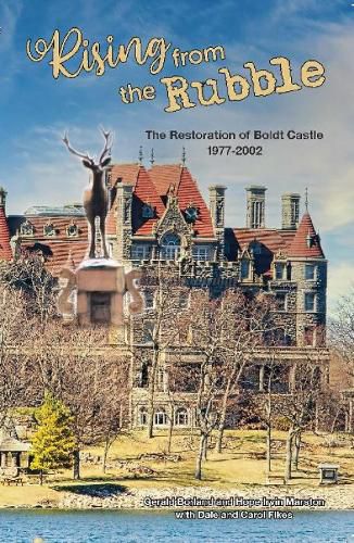 Rising from the Rubble: The Restoration of Boldt Castle 1977-2002