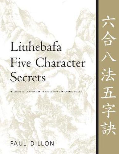 Liuhebafa Five Character Secrets: Chinese Classics, Translations, Commentary