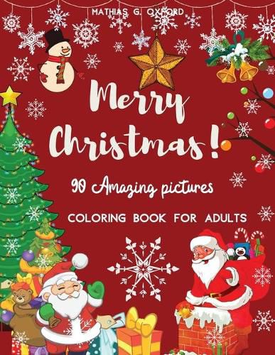 Cover image for 90 Amazing Pictures Merry Christmas: Great Festive Coloring Book Relaxing Christmas Patterns and Decorations, Beautiful Holiday Designs with Winter Scenes