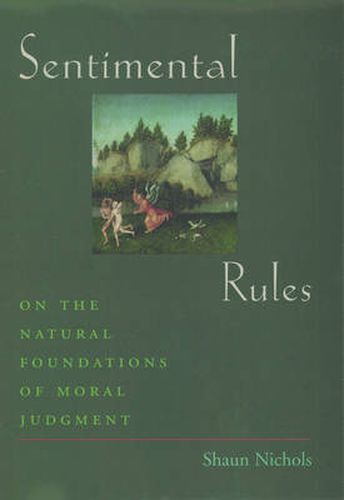 Cover image for Sentimental Rules: On the Natural Foundations of Moral Judgment