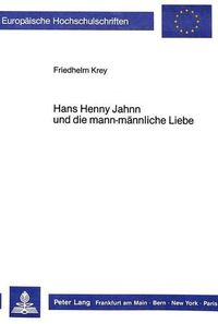 Cover image for Hans Henny Jahnn Und Die Mann-Maennliche Liebe