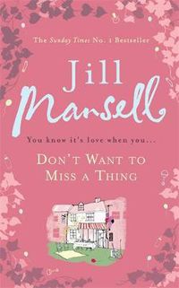 Cover image for Don't Want To Miss A Thing: A warm and witty romance with many twists along the way