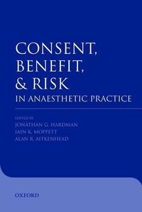 Cover image for Consent, benefit, and risk in anaesthetic practice