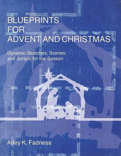 Cover image for Blueprints for Advent and Christmas: Dynamic Sketches, Scenes, and Scripts for the Season