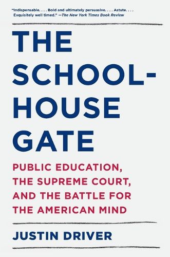 Cover image for The Schoolhouse Gate: Public Education, the Supreme Court, and the Battle for the American Mind