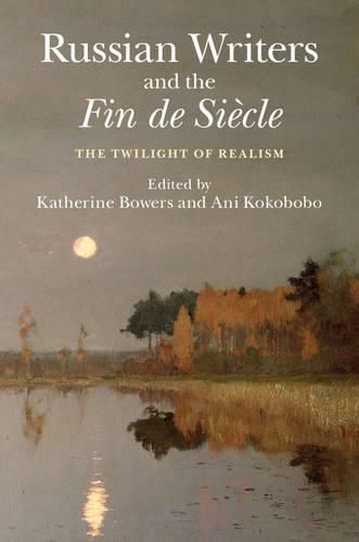 Cover image for Russian Writers and the Fin de Siecle: The Twilight of Realism