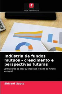 Cover image for Industria de fundos mutuos - crescimento e perspectivas futuras