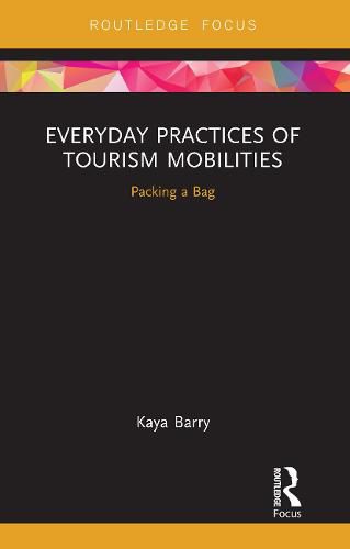 Cover image for Everyday Practices of Tourism Mobilities: Packing a Bag