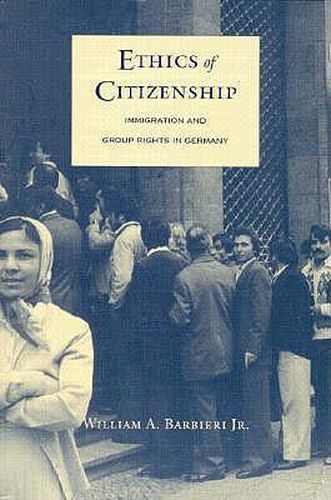 Cover image for Ethics of Citizenship: Immigration and Group Rights in Germany