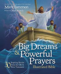 Cover image for Big Dreams and Powerful Prayers Illustrated Bible: 30 Inspiring Stories from the Old and New Testament