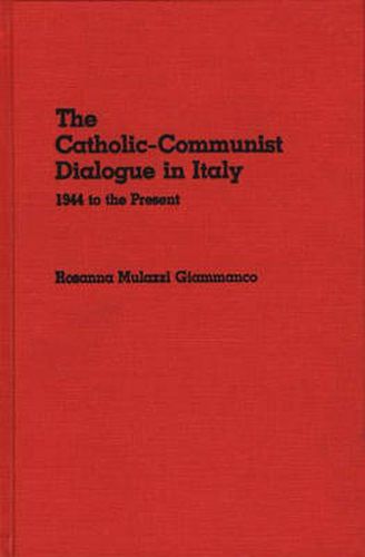 Cover image for The Catholic-Communist Dialogue in Italy: 1944 to the Present