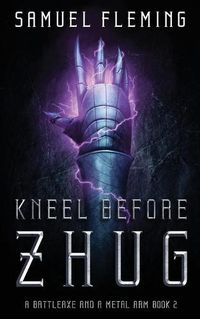 Cover image for Kneel Before Zhug: A Modern Sword and Sorcery Serial