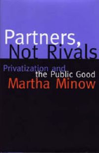 Cover image for Partners Not Rivals: Privatization and the Public Good