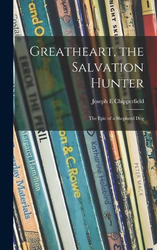 Cover image for Greatheart, the Salvation Hunter; the Epic of a Shepherd Dog