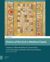 Cover image for Visions of the End in Medieval Spain: Catalogue of Illustrated Beatus Commentaries on the Apocalypse and Study of the Geneva Beatus
