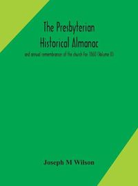 Cover image for The Presbyterian historical almanac and annual remembrancer of the church For 1860 (Volume II)