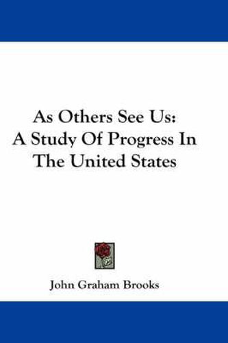 Cover image for As Others See Us: A Study of Progress in the United States