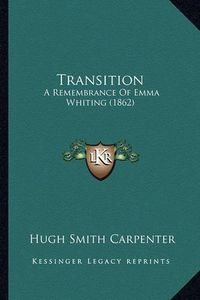Cover image for Transition: A Remembrance of Emma Whiting (1862)