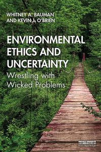 Cover image for Environmental Ethics and Uncertainty: Wrestling with Wicked Problems