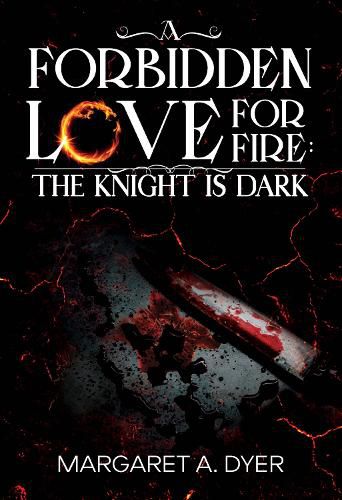 Cover image for A Forbidden Love For Fire: The Knight is Dark