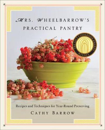Cover image for Mrs. Wheelbarrow's Practical Pantry: Recipes and Techniques for Year-Round Preserving
