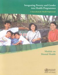 Cover image for Integrating Poverty and Gender into Health Programmes: A Sourcebook for Health Professionals Module on Mental Health