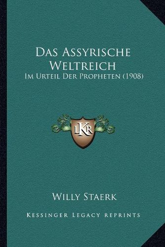 Cover image for Das Assyrische Weltreich: Im Urteil Der Propheten (1908)