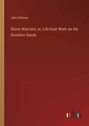 Cover image for Storm Warriors; or, Life-boat Work on the Goodwin Sands