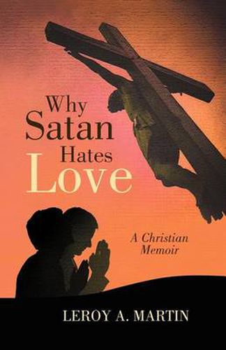 Cover image for Why Satan Hates Love