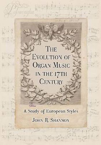 The Evolution of Organ Music in the 17th Century: A Study of European Styles