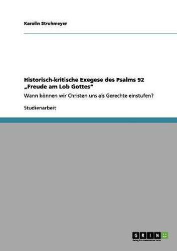 Cover image for Historisch-kritische Exegese des Psalms 92  Freude am Lob Gottes: Wann koennen wir Christen uns als Gerechte einstufen?