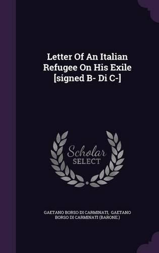 Cover image for Letter of an Italian Refugee on His Exile [Signed B- Di C-]