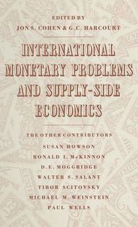 Cover image for International Monetary Problems and Supply-Side Economics: Essays in Honour of Lorie Tarshis